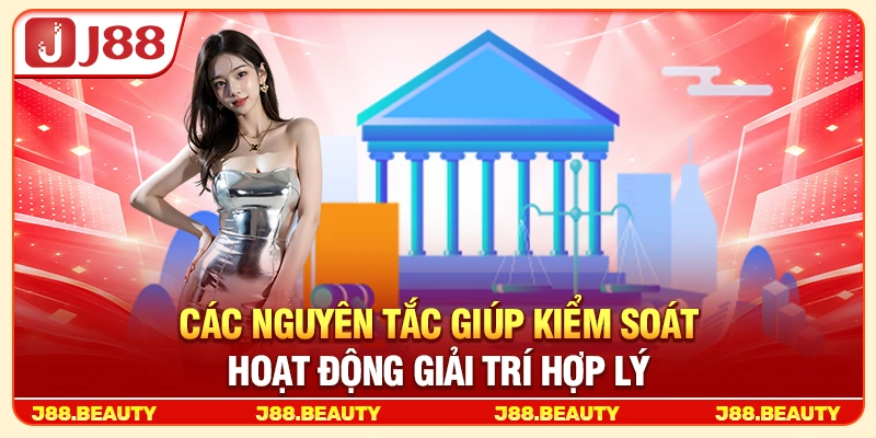 các nguyên tắc giúp kiểm soát hoạt động giải trí hợp lý