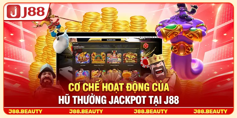 Cơ chế hoạt động của hũ thưởng Jackpot tại J88